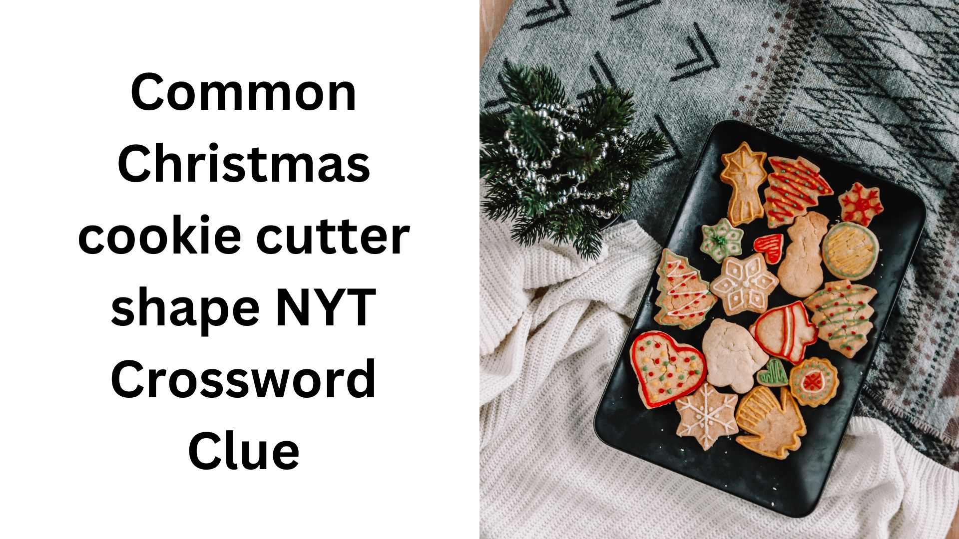 common christmas cookie cutter shape nyt crossword clue december intended for christmas cookie shape crossword Common Christmas Cookie Cutter Shape Nyt Crossword Clue - December intended for Christmas Cookie Shape Crossword
