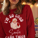 I'M So Good Santa Came Twice, Christmas 2024 Rude Jumper   Etsy With Like Many Christmas Sweaters Crossword Clue