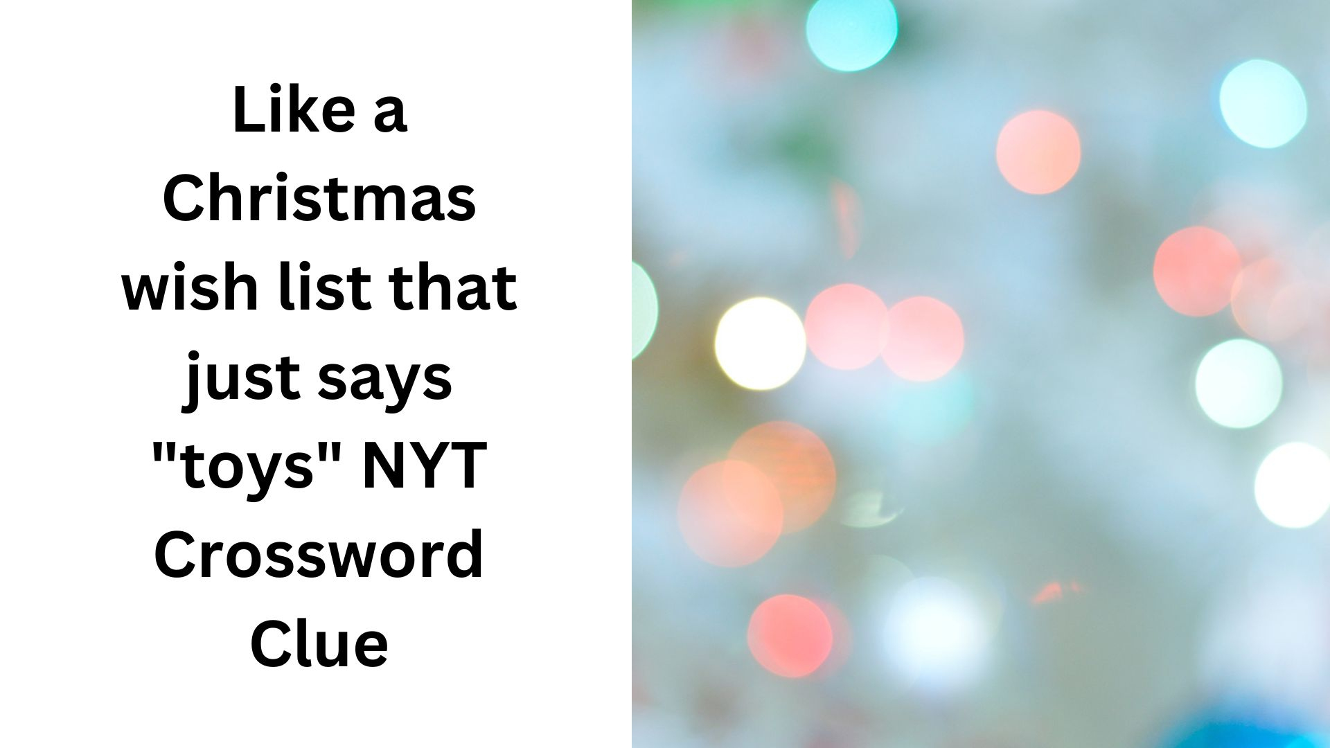 like a christmas wish list that just says toys nyt crossword inside like a christmas wish list crossword clue Like A Christmas Wish List That Just Says "Toys" Nyt Crossword inside Like A Christmas Wish List Crossword Clue