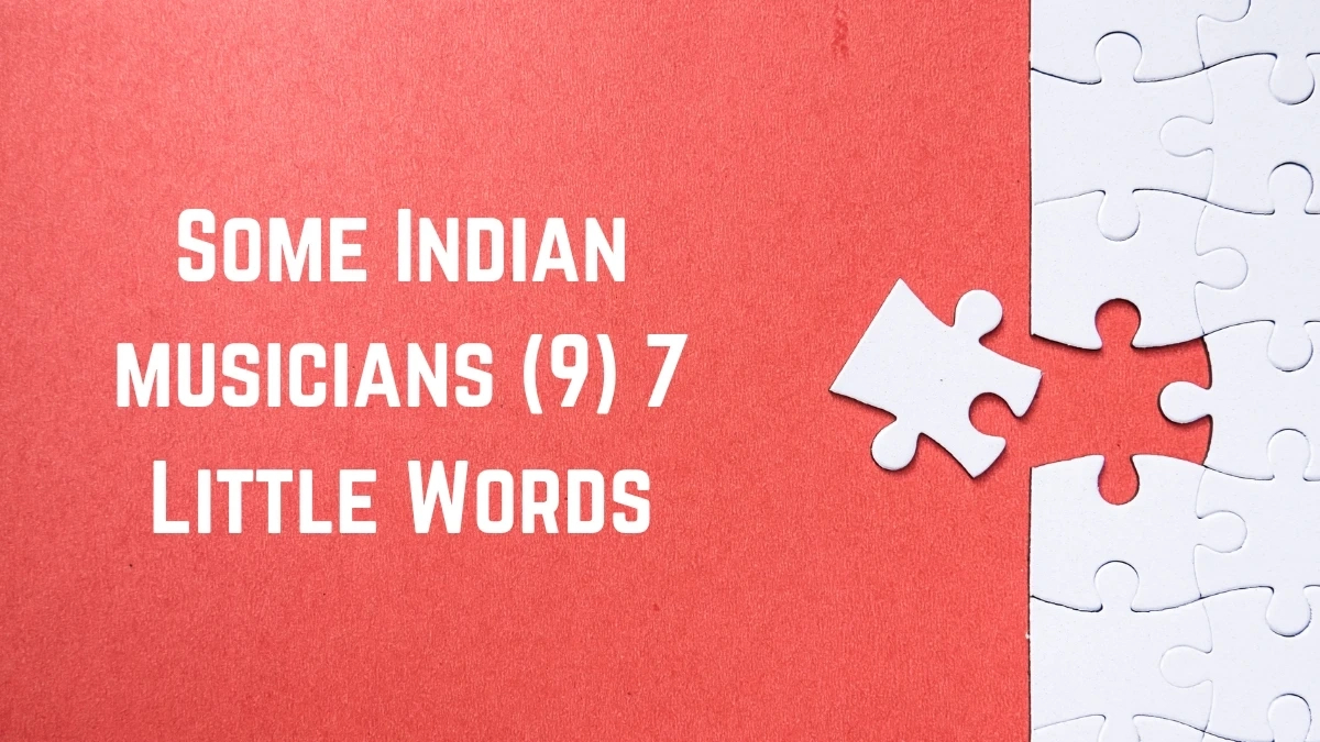 some indian musicians 7 little words 9 letters answer in the 12 days of christmas musician crossword clue Some Indian Musicians 7 Little Words 9 Letters Answer in The 12 Days of Christmas Musician Crossword Clue